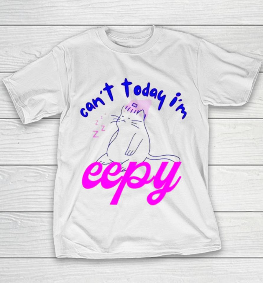 Cat Can’t Today I’m Eepy Youth T-Shirt