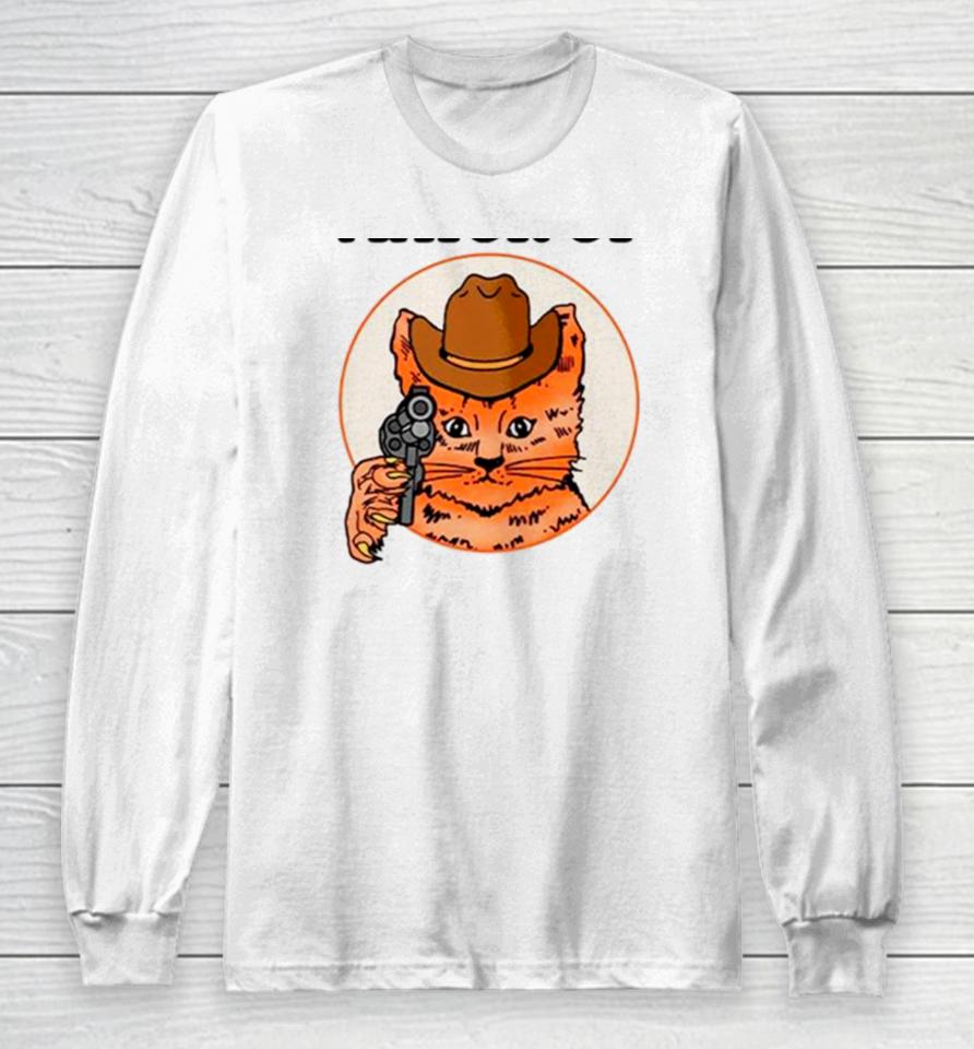 Cat Cowboy Mayor Of Tummy Ache Town Long Sleeve T-Shirt