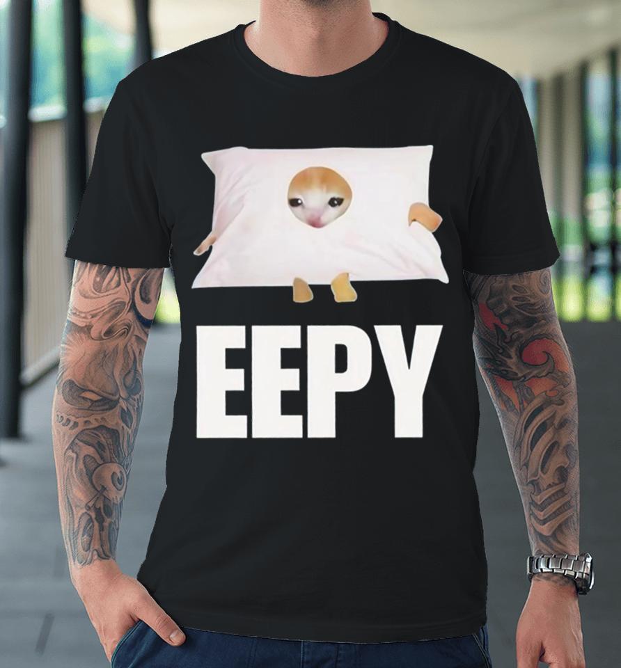 Cat Eepy Cringey Premium T-Shirt