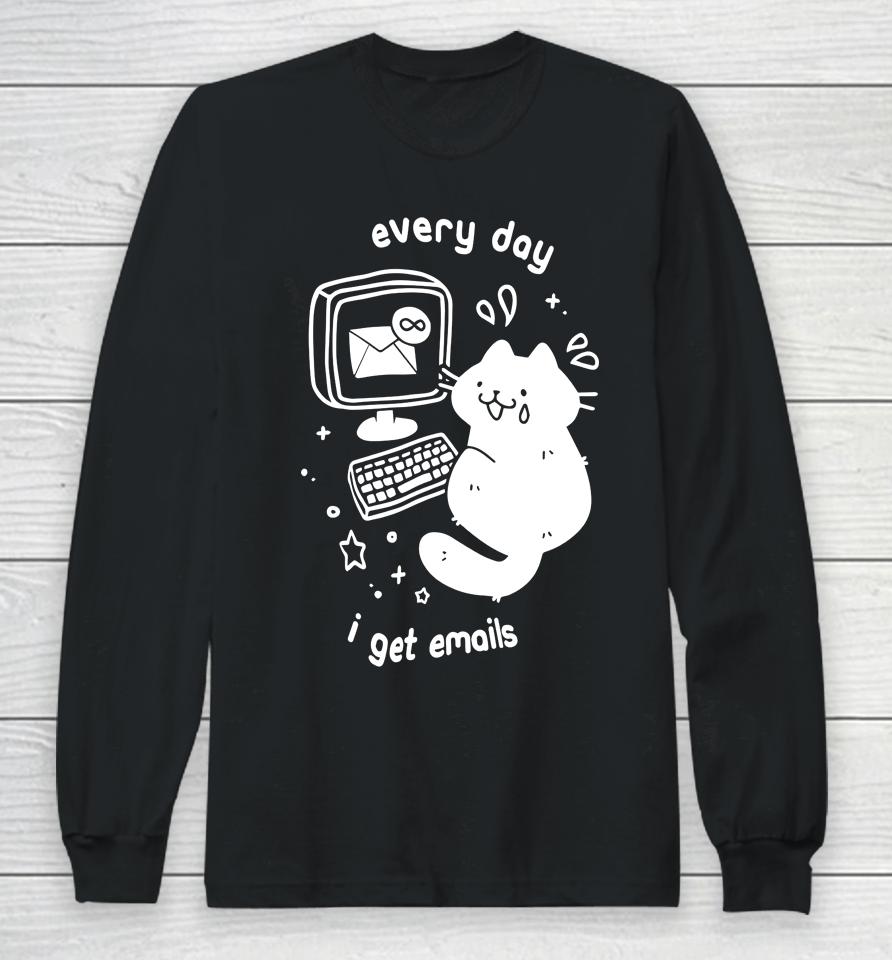 Cat Every Day I Get Emails Long Sleeve T-Shirt