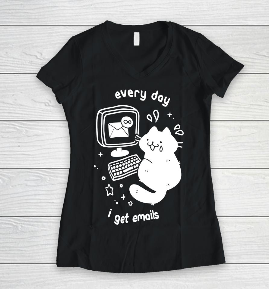 Cat Every Day I Get Emails Women V-Neck T-Shirt