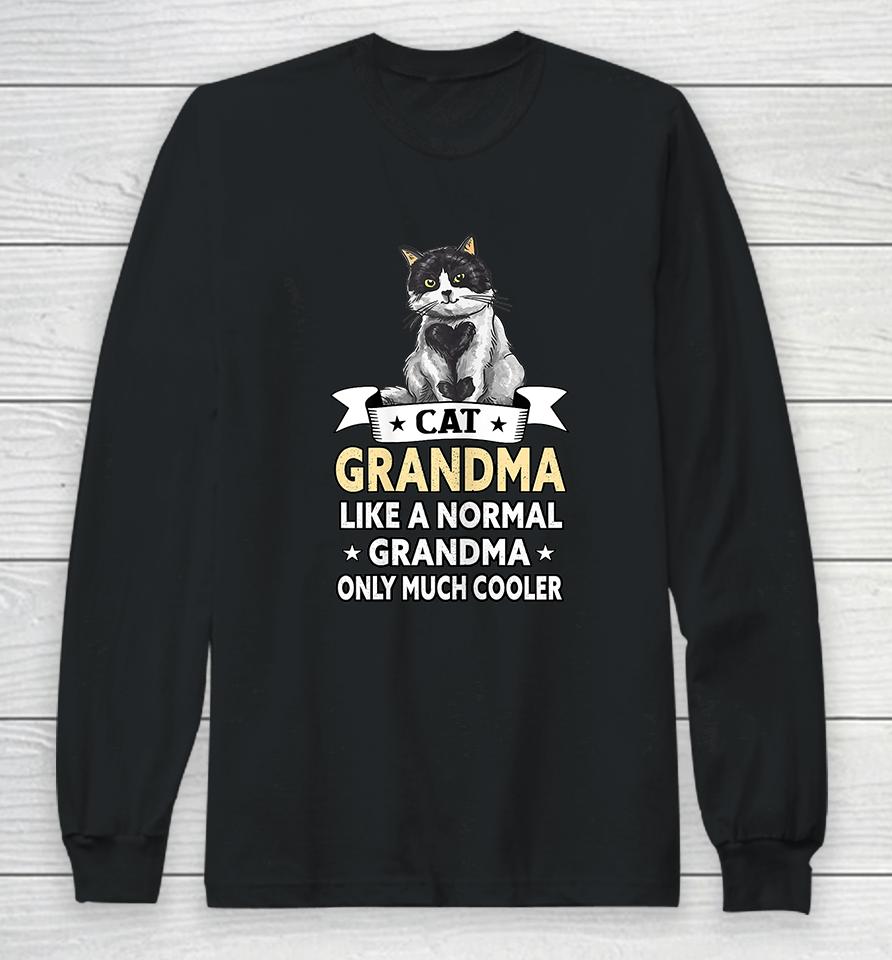 Cat Grandma Like A Normal Grandma Only Much Cooler Long Sleeve T-Shirt