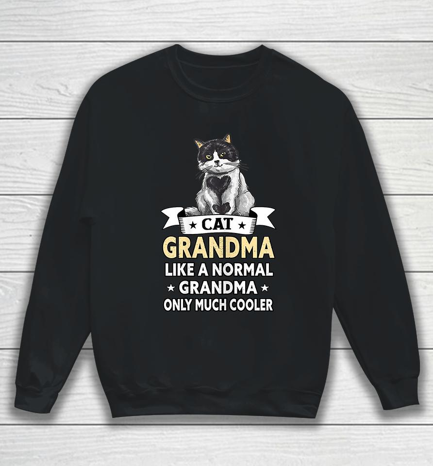 Cat Grandma Like A Normal Grandma Only Much Cooler Sweatshirt