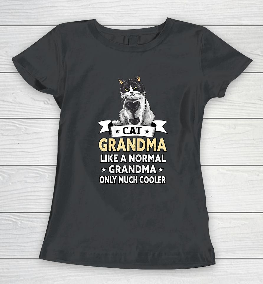 Cat Grandma Like A Normal Grandma Only Much Cooler Women T-Shirt