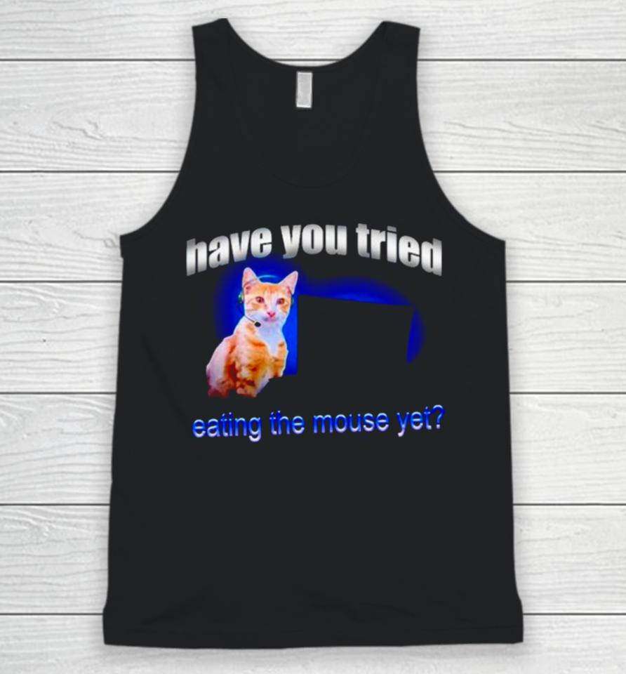 Cat Have You Tried Eating The Mouse Yet Unisex Tank Top