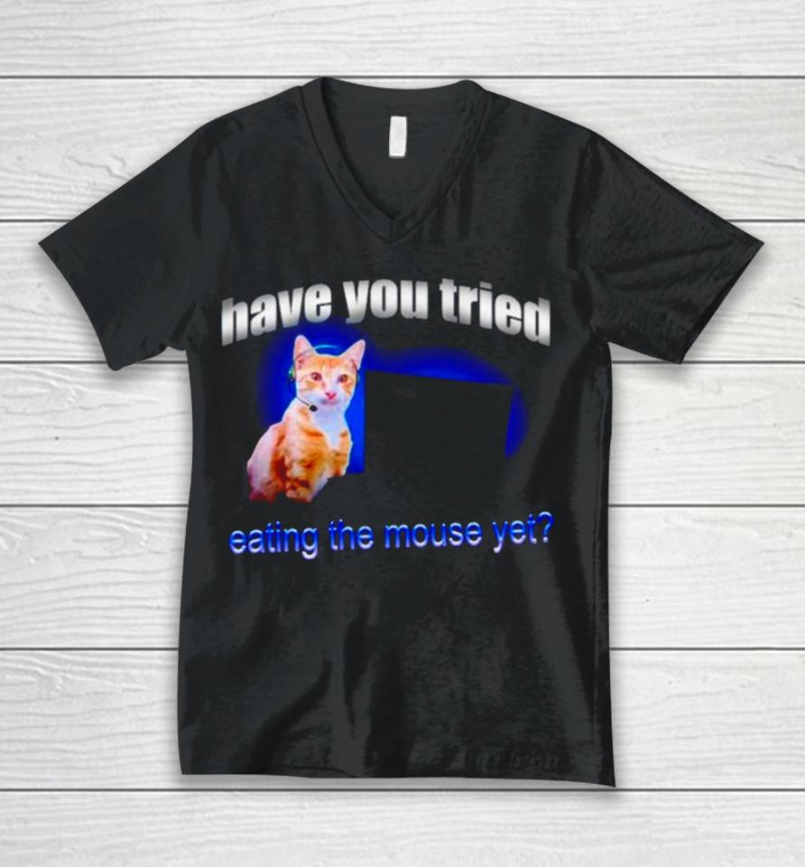 Cat Have You Tried Eating The Mouse Yet Unisex V-Neck T-Shirt