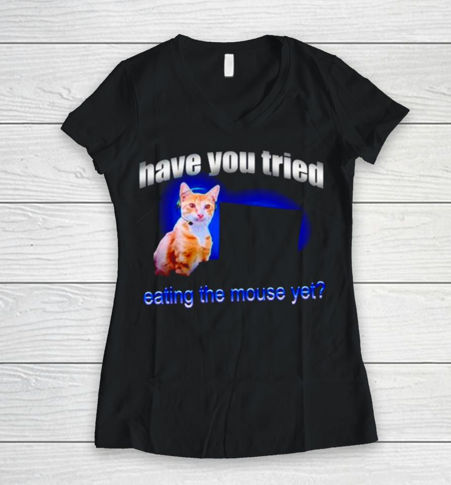 Cat Have You Tried Eating The Mouse Yet Women V-Neck T-Shirt