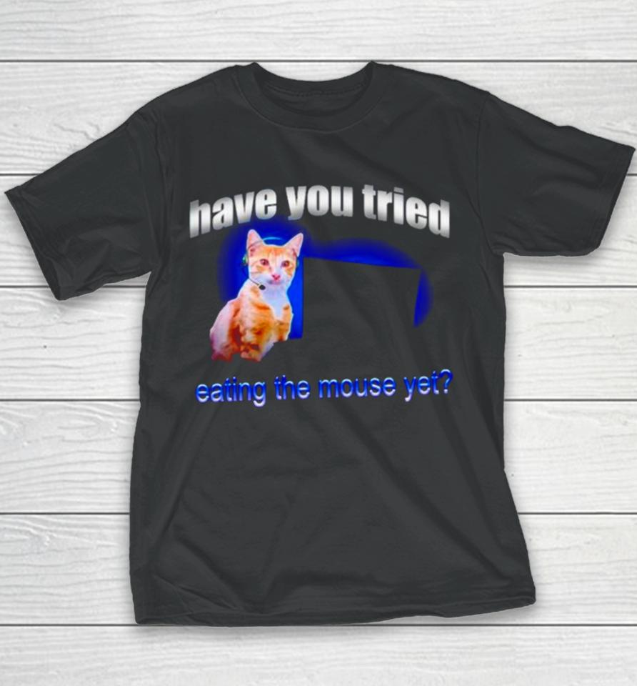Cat Have You Tried Eating The Mouse Yet Youth T-Shirt