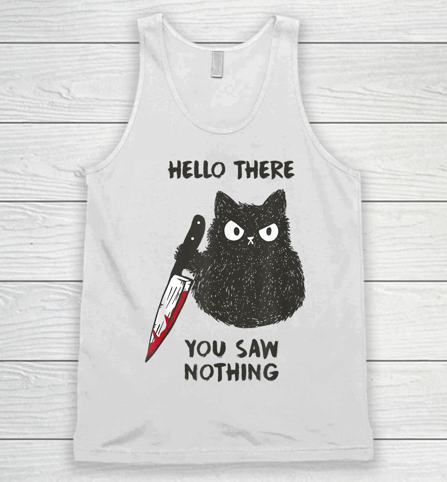 Cat Hello There You Saw Nothing Unisex Tank Top