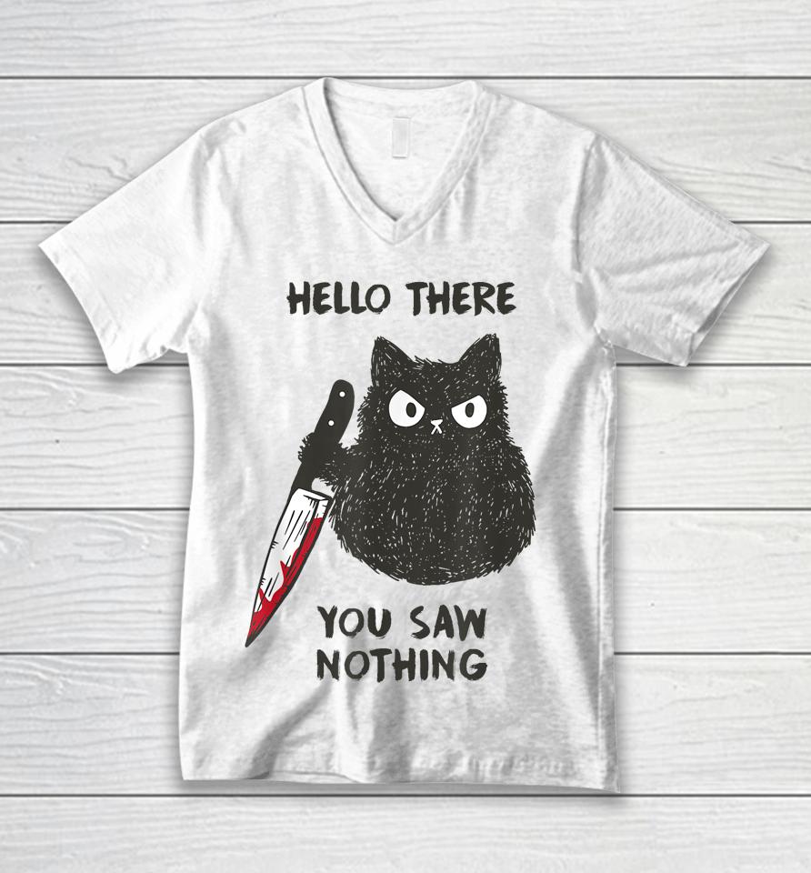 Cat Hello There You Saw Nothing Unisex V-Neck T-Shirt