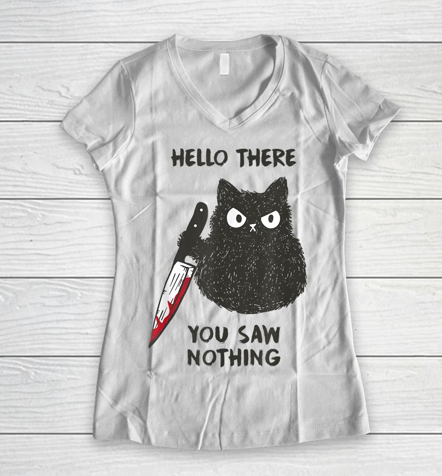 Cat Hello There You Saw Nothing Women V-Neck T-Shirt