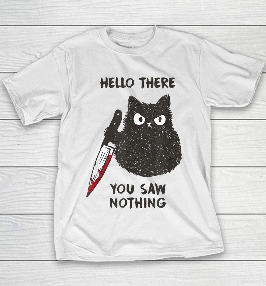 Cat Hello There You Saw Nothing Youth T-Shirt