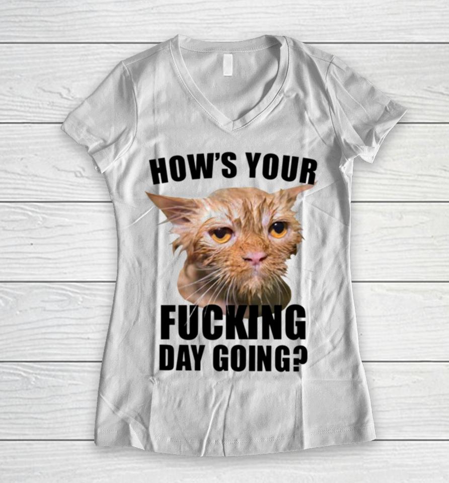 Cat Hows Your Fucking Day Going Women V-Neck T-Shirt