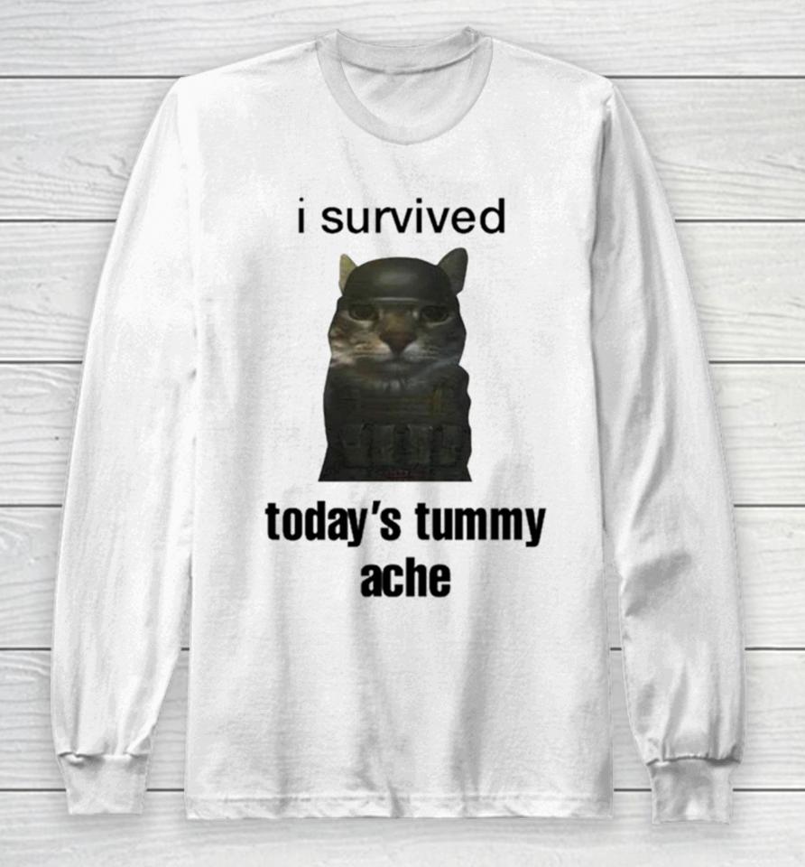 Cat I Survived Today’s Tummy Ache Long Sleeve T-Shirt