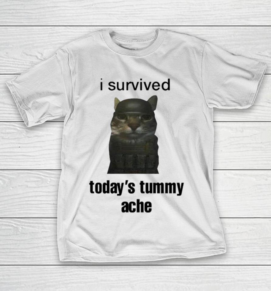 Cat I Survived Today’s Tummy Ache T-Shirt