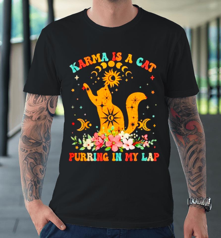 Cat Karma Is A Cat Purring In My Lap Premium T-Shirt