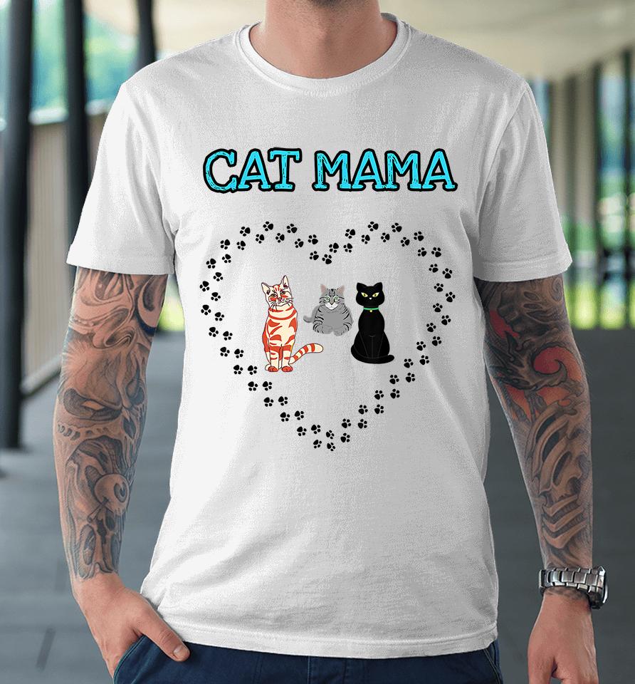 Cat Mama Heart Three Cats Lovers Premium T-Shirt