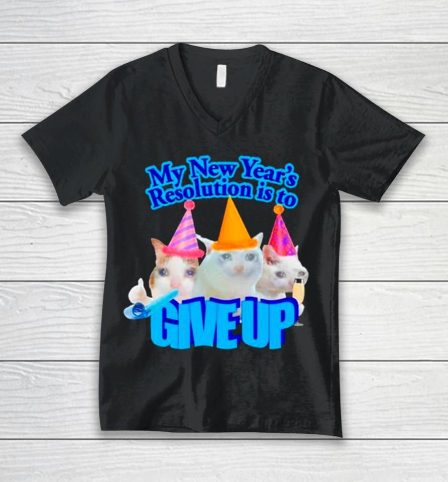 Cat My New Year’s Resolution Is To Give Up Unisex V-Neck T-Shirt