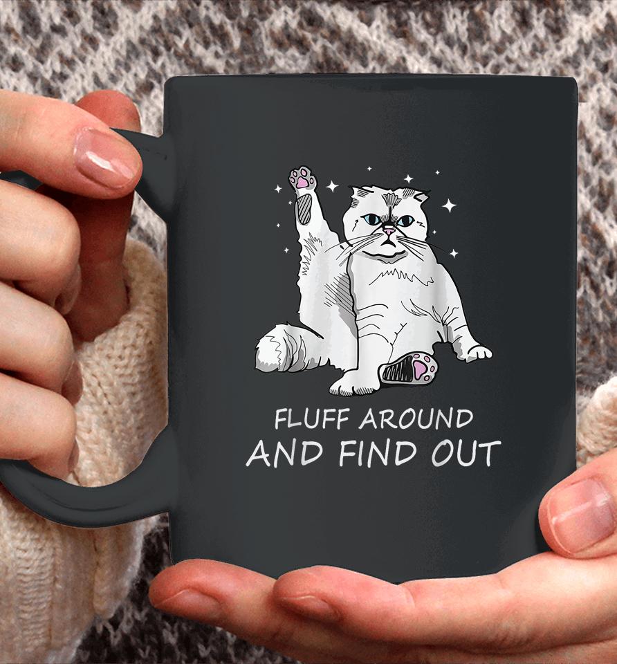 Cat Shirt Fluff Around And Find Out Coffee Mug