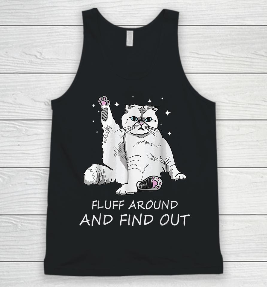Cat Shirt Fluff Around And Find Out Unisex Tank Top