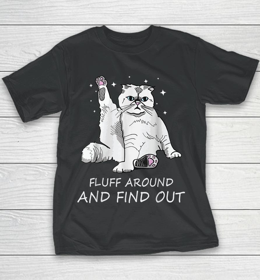 Cat Shirt Fluff Around And Find Out Youth T-Shirt
