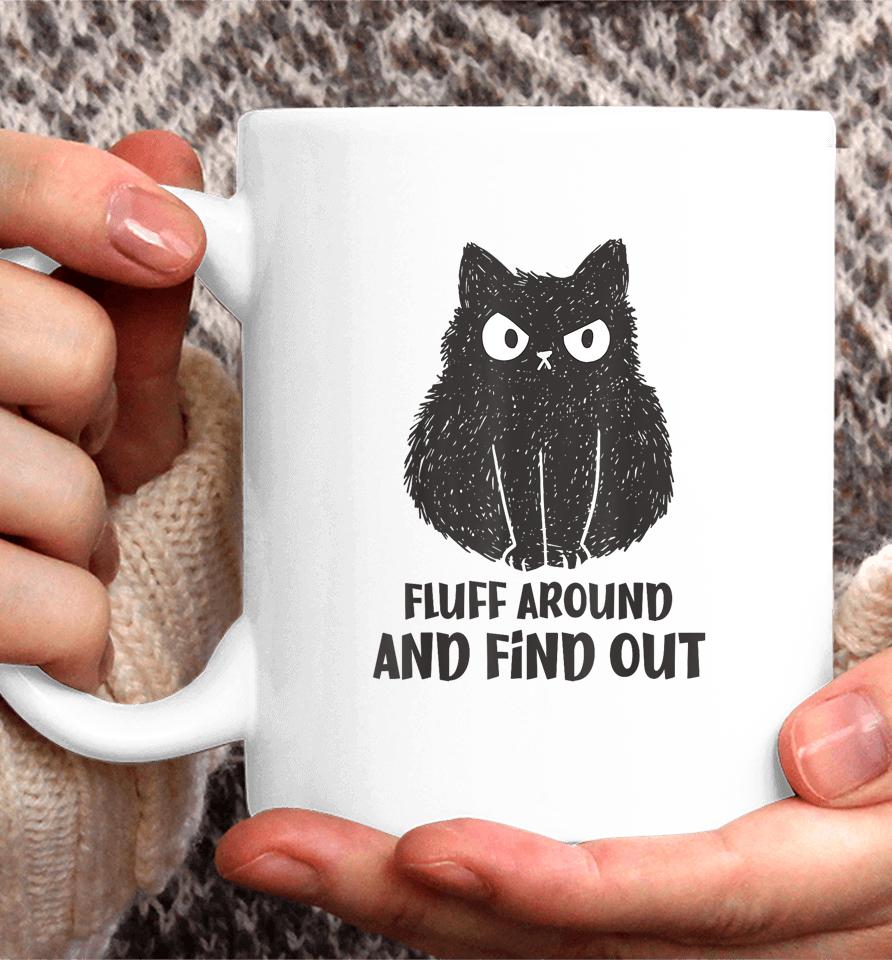 Cat Shirt Fluff Around And Find Out Coffee Mug