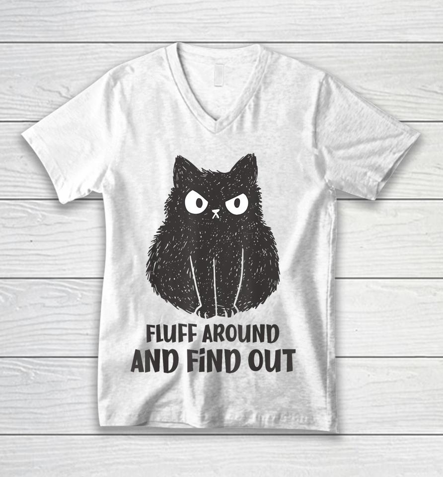 Cat Shirt Fluff Around And Find Out Unisex V-Neck T-Shirt