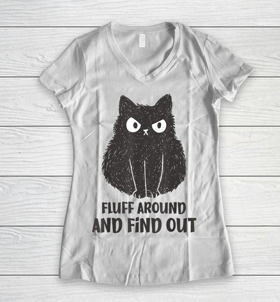 Cat Shirt Fluff Around And Find Out Women V-Neck T-Shirt