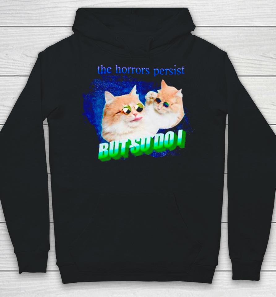 Cat The Horrors Persist But So Do I Hoodie