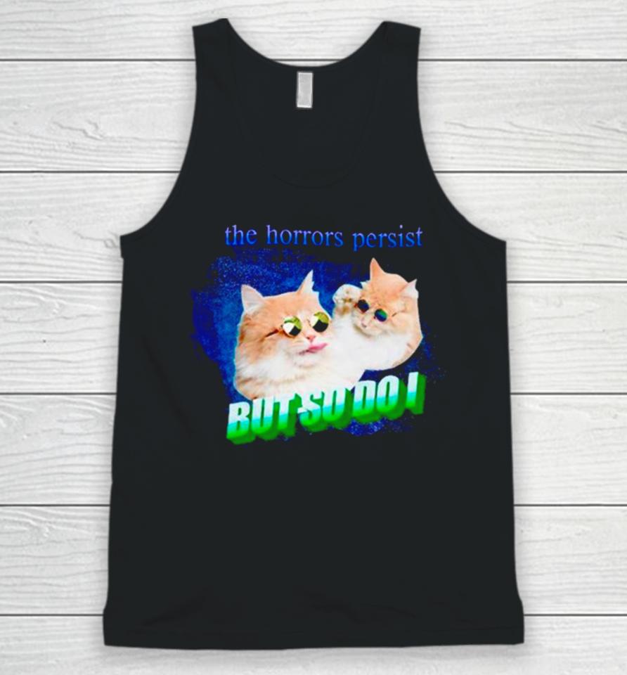 Cat The Horrors Persist But So Do I Unisex Tank Top