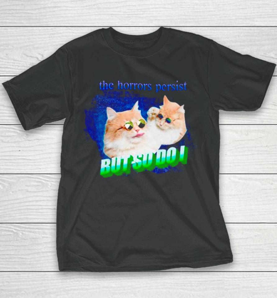 Cat The Horrors Persist But So Do I Youth T-Shirt