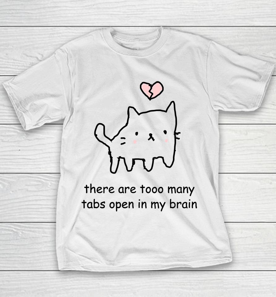 Cat There Are Too Many Tabs Open In My Brain Youth T-Shirt