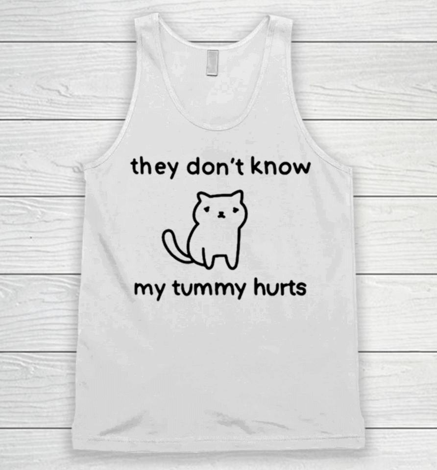 Cat They Don’t Know My Tummy Hurts Unisex Tank Top