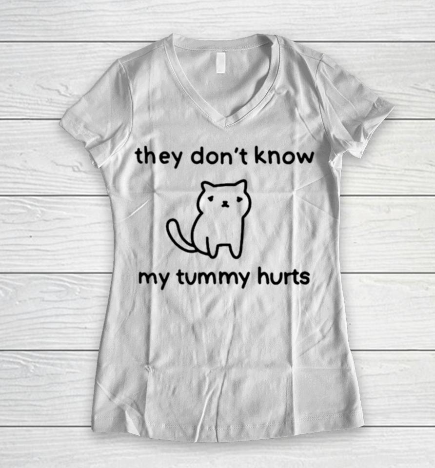 Cat They Don’t Know My Tummy Hurts Women V-Neck T-Shirt