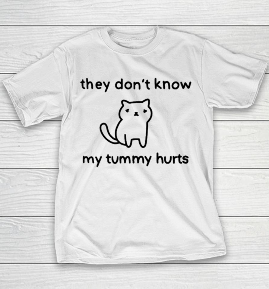 Cat They Don’t Know My Tummy Hurts Youth T-Shirt