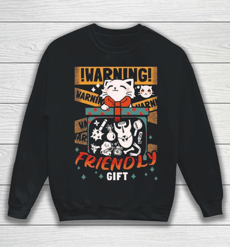 Cat Warning Friendly Gift Sweatshirt