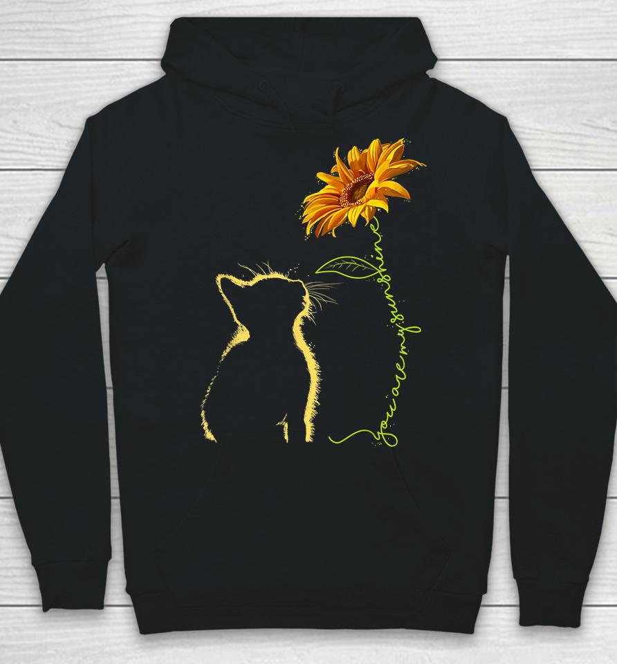 Cat You Are My Sunshine Hoodie