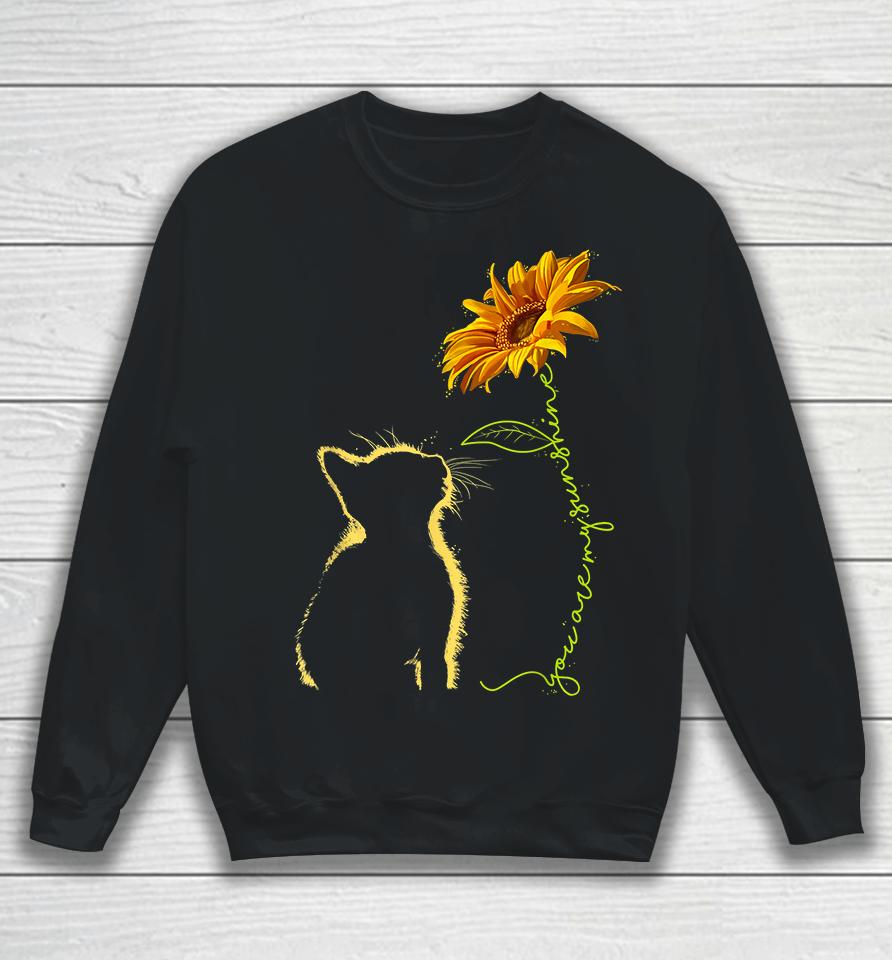 Cat You Are My Sunshine Sweatshirt