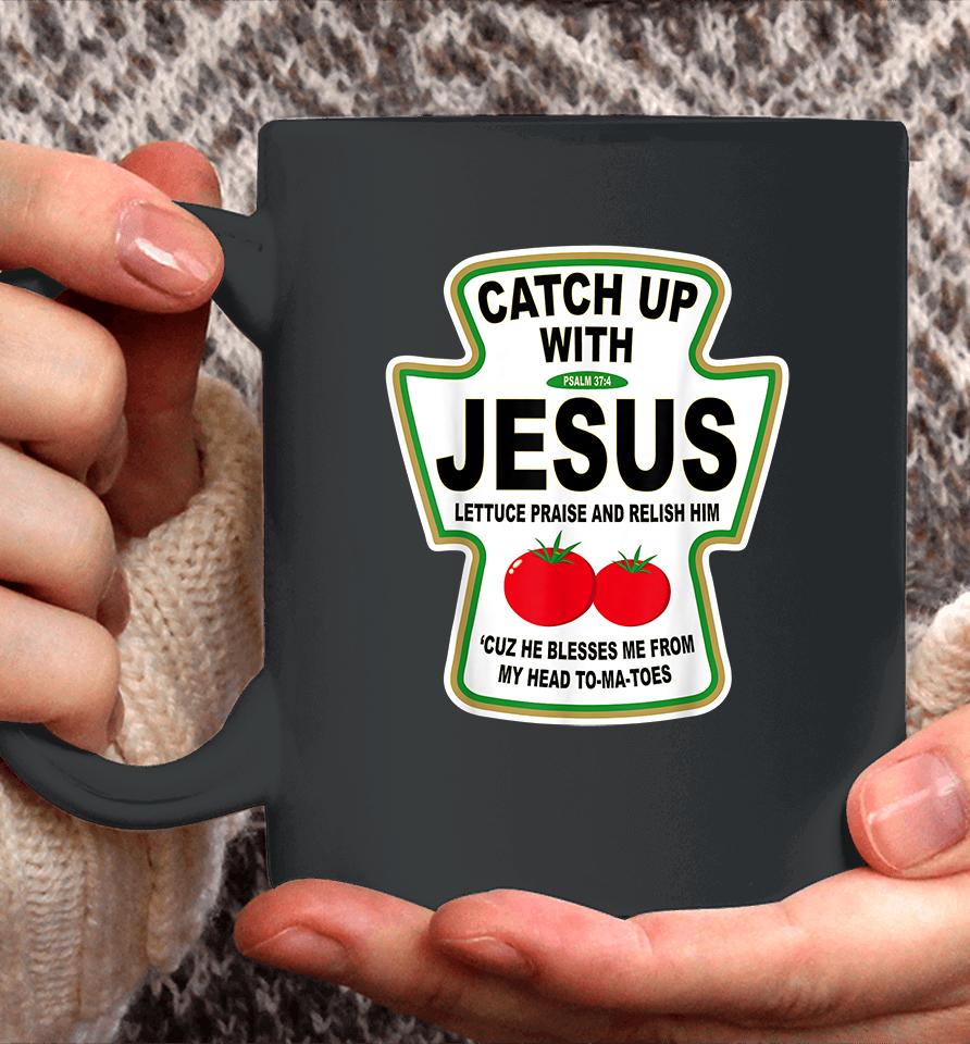 Catch Up With Jesus Ketchup Coffee Mug