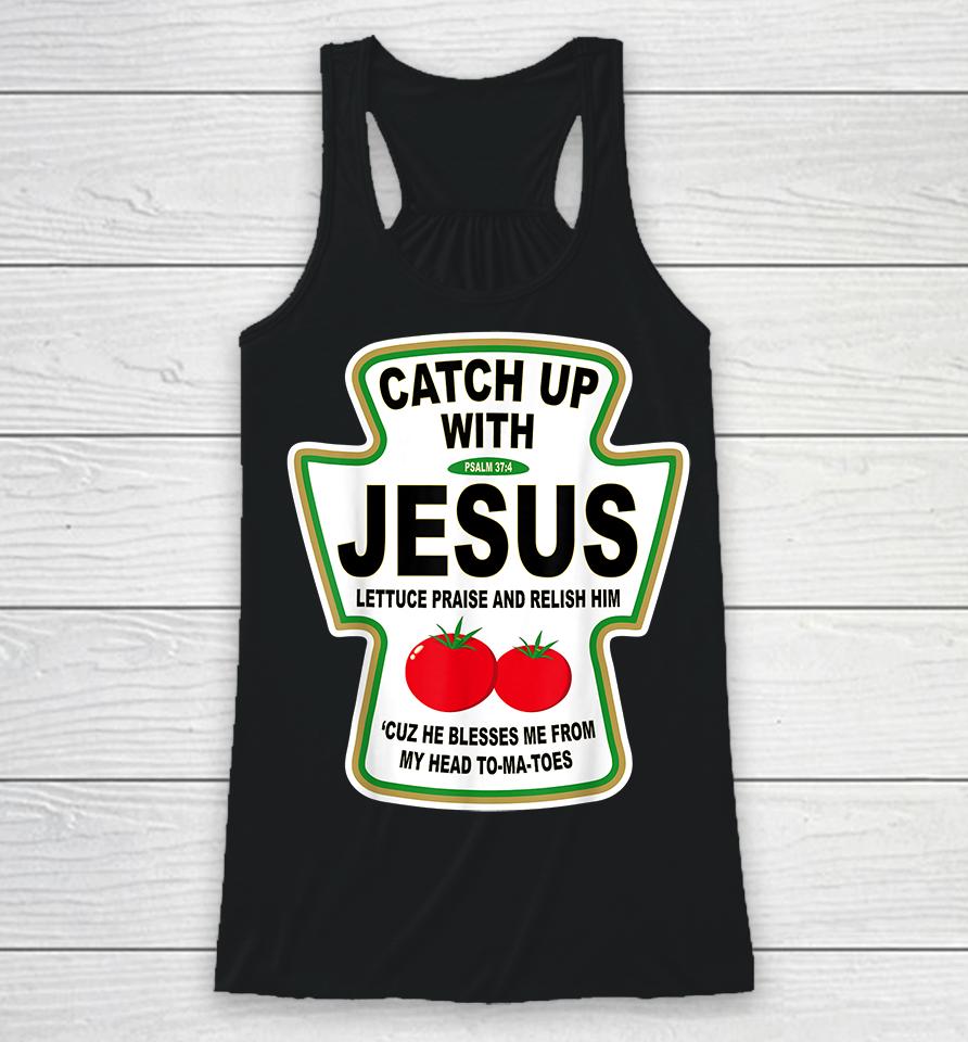 Catch Up With Jesus Ketchup Racerback Tank