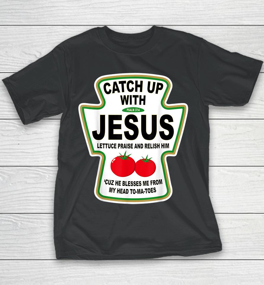 Catch Up With Jesus Ketchup Youth T-Shirt