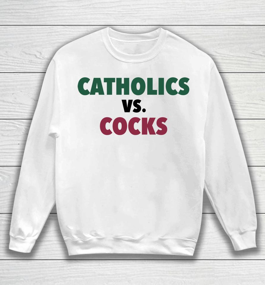 Catholics Vs Cocks Sweatshirt