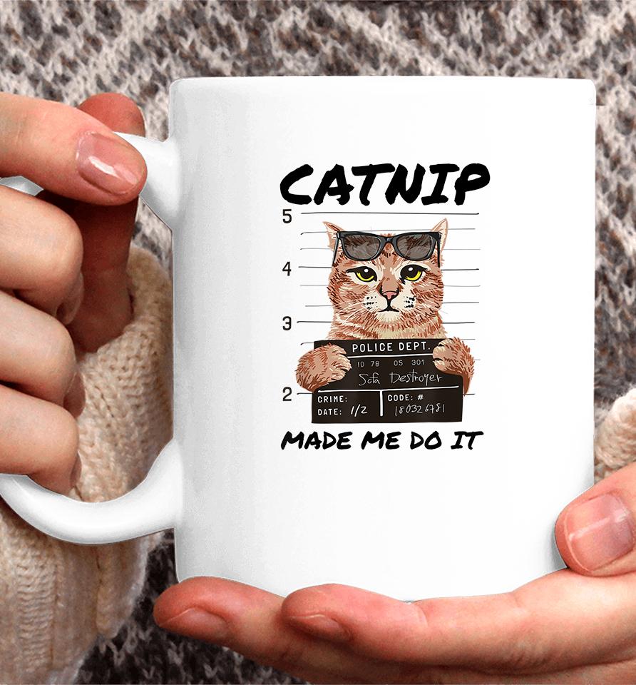 Catnip Made Me Do It Coffee Mug