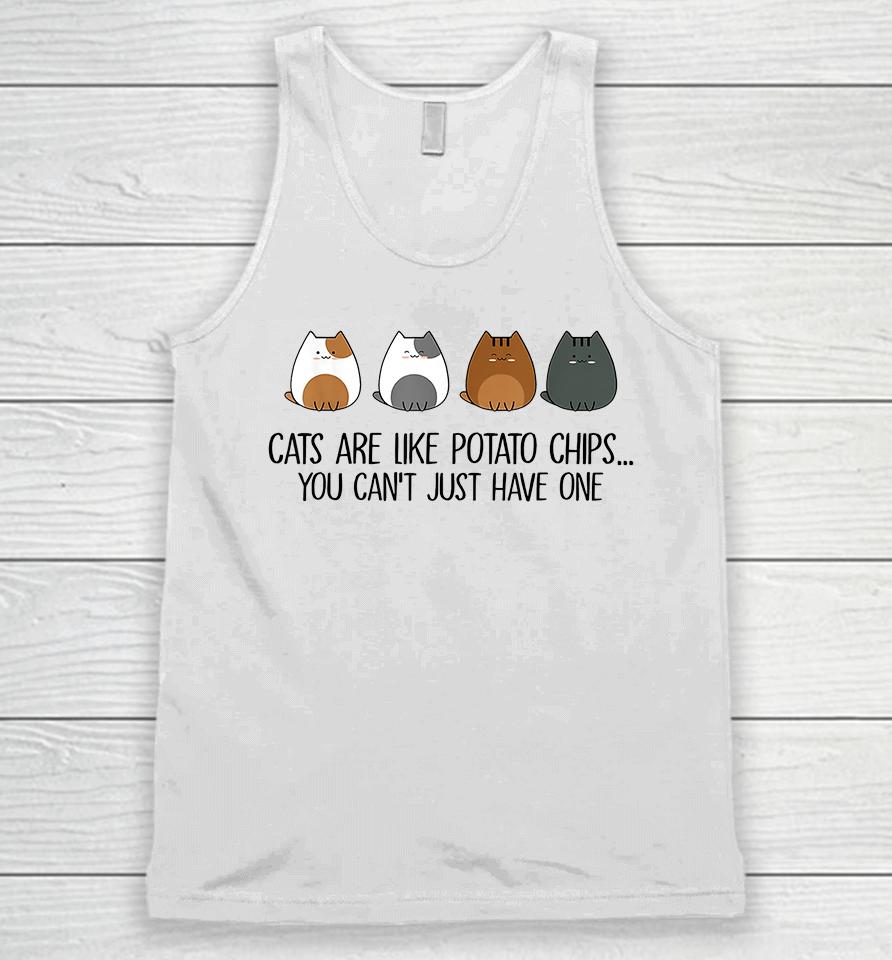 Cats Are Like Potato Chips You Can't Just Have One Unisex Tank Top