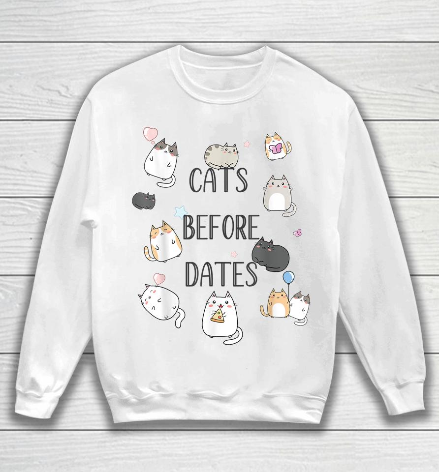 Cats Before Dates Kawaii Kitties Cat Sweatshirt