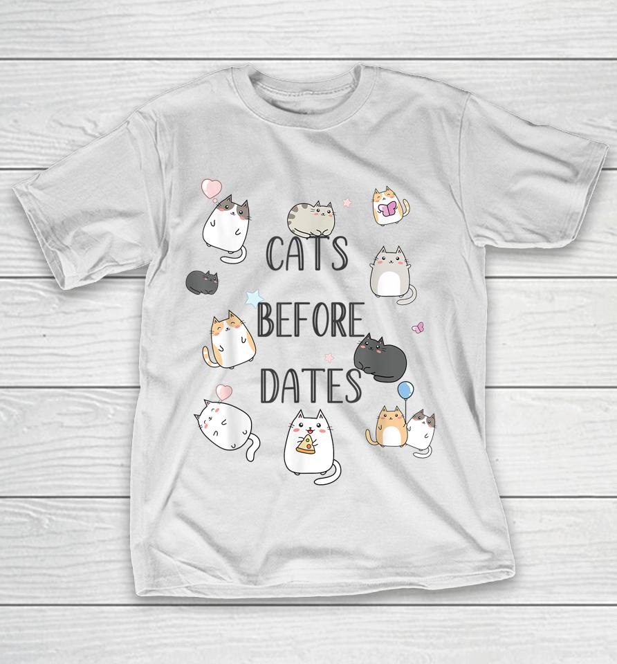 Cats Before Dates Kawaii Kitties Cat T-Shirt