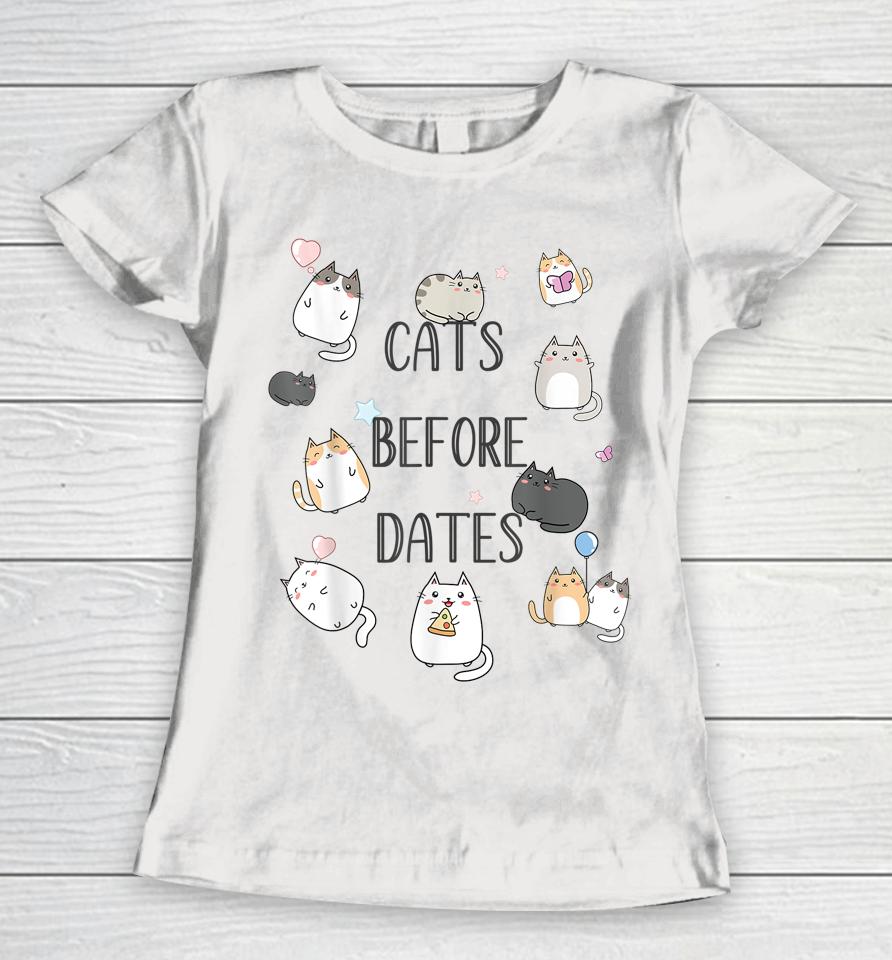 Cats Before Dates Kawaii Kitties Cat Women T-Shirt