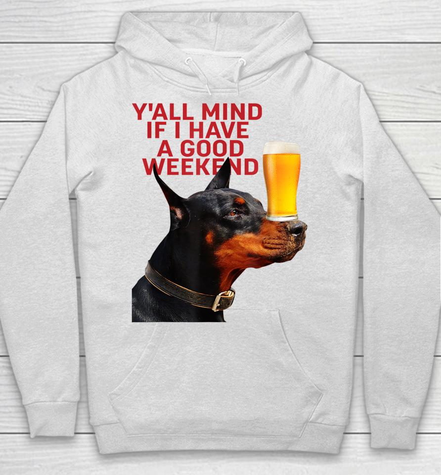 Caucasian James Crewneck Y'all Mind If I Have A Good Weekend Dog Hoodie