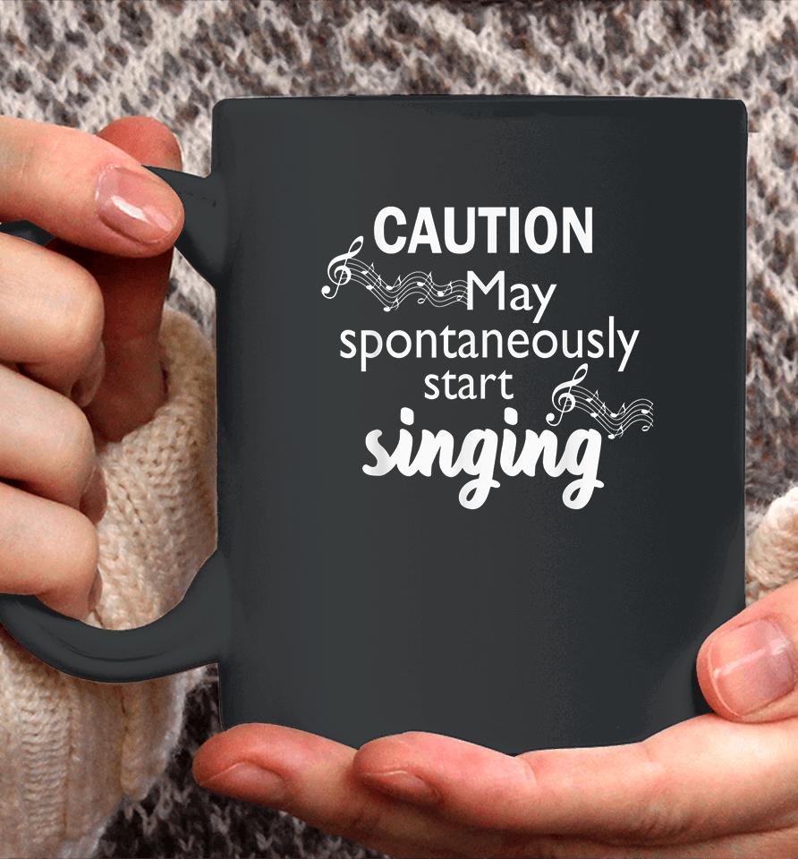 Caution May Spontaneously Start Singing Coffee Mug