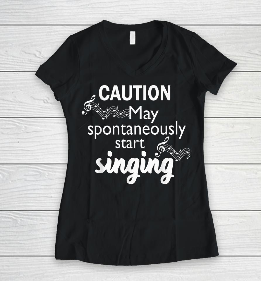 Caution May Spontaneously Start Singing Women V-Neck T-Shirt